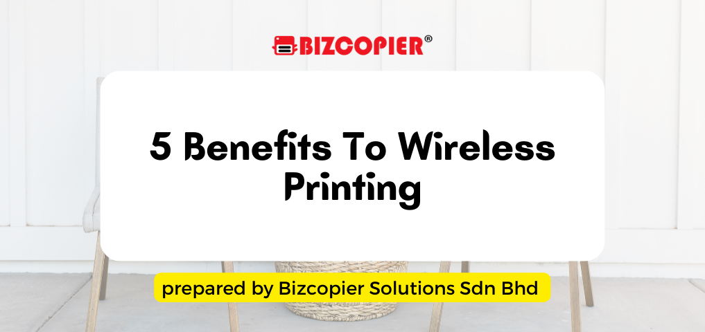 5 Benefits To Wireless Printing