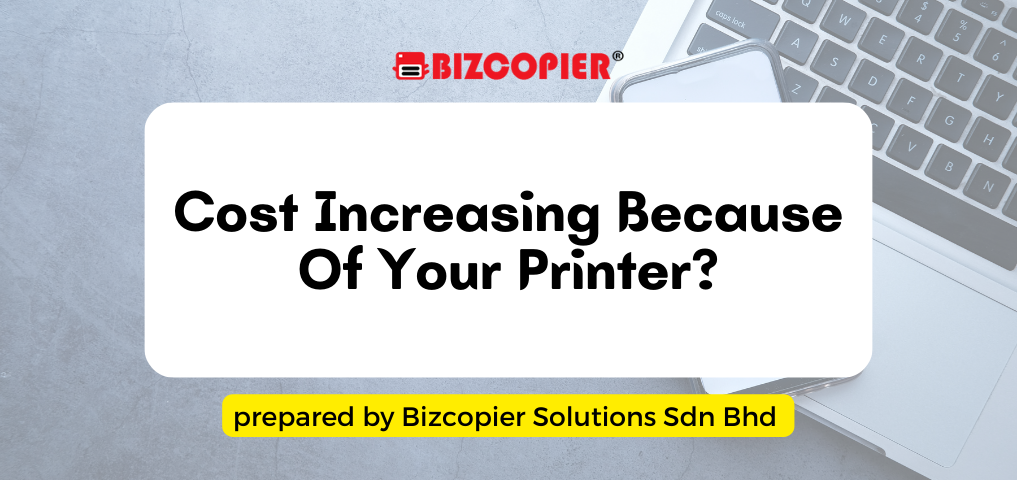 Cost Increasing Because Of Your Printer?