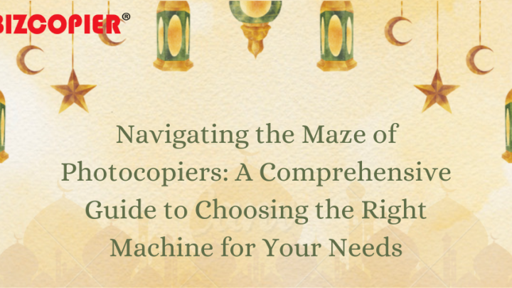 Navigating the Maze of Photocopiers: A Comprehensive Guide to Choosing the Right Machine for Your Needs