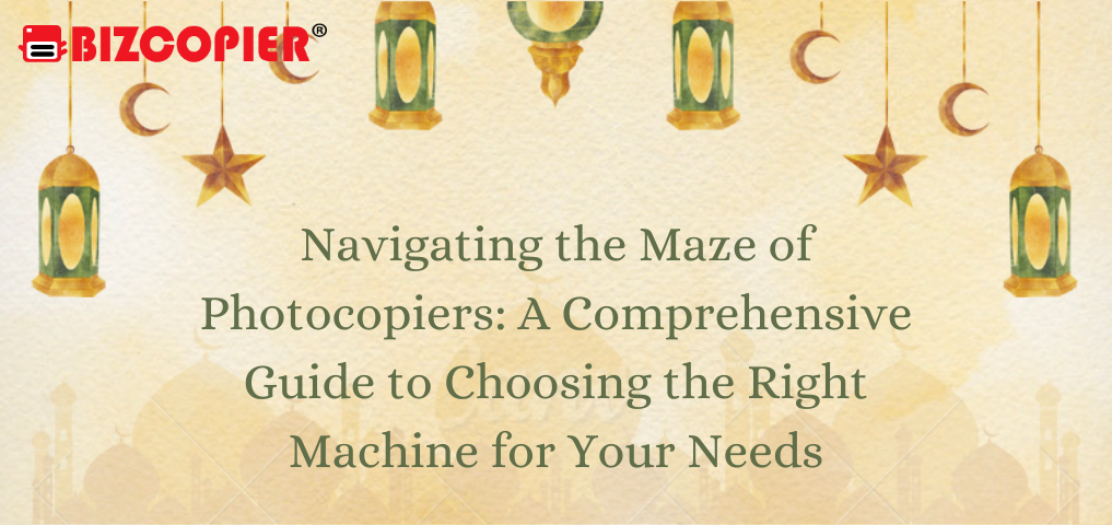 Navigating the Maze of Photocopiers: A Comprehensive Guide to Choosing the Right Machine for Your Needs