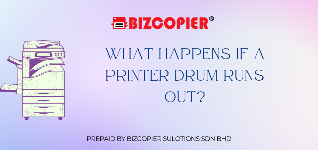 What Happens If a Printer Drum Runs Out?